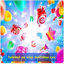 futebol ao vivo multimarcas